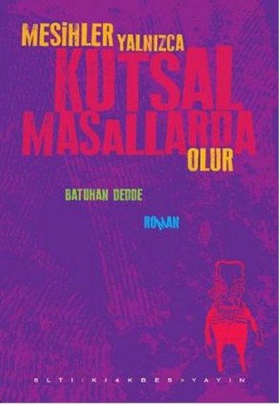 Mesihler Yalnızca Kutsal Masallarda Olur Mesihler Yalnızca Kutsal Masallarda Olur
