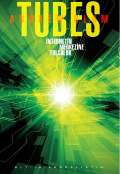Tubes - İnternetin Merkezine Yolculuk Tubes - İnternetin Merkezine Yolculuk