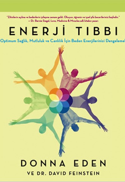 Enerji Tıbbı Optimum Sağlık, Mutluluk ve Canlılık İçin Beden Enerjilerinizi Dengelemek Enerji Tıbbı Optimum Sağlık, Mutluluk ve Canlılık İçin Beden Enerjilerinizi Dengelemek