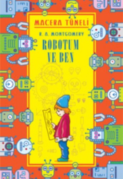 Macera Tüneli - Robotum ve Ben Macera Tüneli - Robotum ve Ben