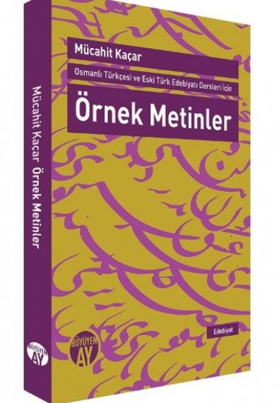Örnek Metinler Osmanlı Türkçesi ve Eski Türk Edebiyatı Dersleri İçin Örnek Metinler Osmanlı Türkçesi ve Eski Türk Edebiyatı Dersleri İçin