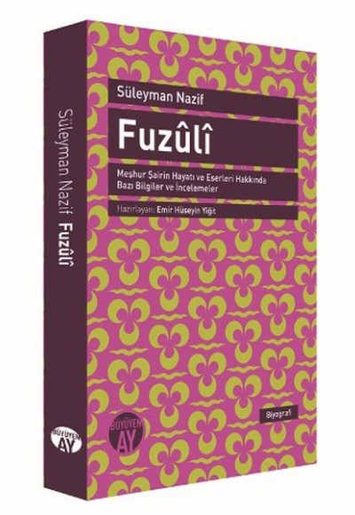 Fuzuli Meşhur Şairin Hayatı ve Eserleri Hakkında Bazı Bilgiler ve İncelemeler Fuzuli Meşhur Şairin Hayatı ve Eserleri Hakkında Bazı Bilgiler ve İncelemeler