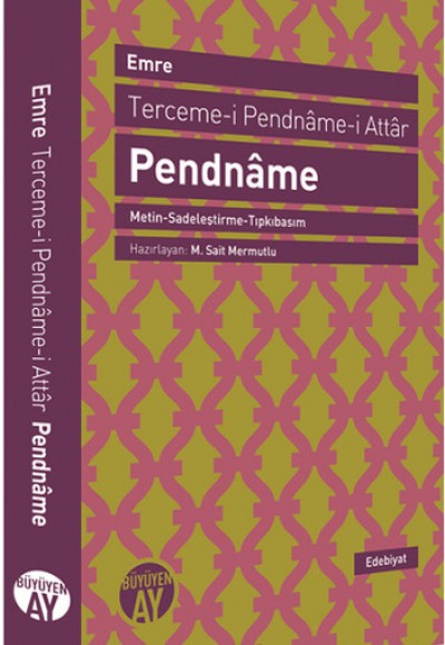 Terceme-i Pendname-i Attar (Metin-Sadeleştirme-Tıpkıbasım) Terceme-i Pendname-i Attar (Metin-Sadeleştirme-Tıpkıbasım)