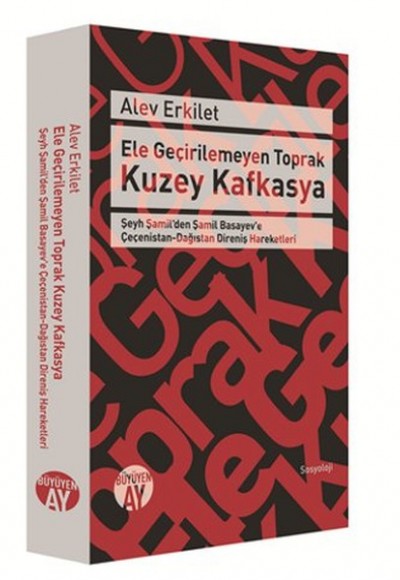 Ele Geçirilemeyen Toprak Kuzey Kafkasya Şeyh Şamil'den Şamil Basayev'e Çeçenistan-Dağıstan Dire Ele Geçirilemeyen Toprak Kuzey Kafkasya Şeyh Şamil'den Şamil Basayev'e Çeçenistan-Dağıstan Dire