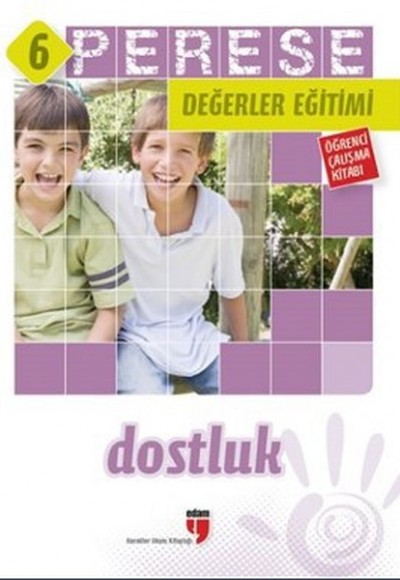Perese Değerler Eğitimi Öğrenci Kitabı - Dostluk - 6 Perese Değerler Eğitimi Öğrenci Kitabı - Dostluk - 6
