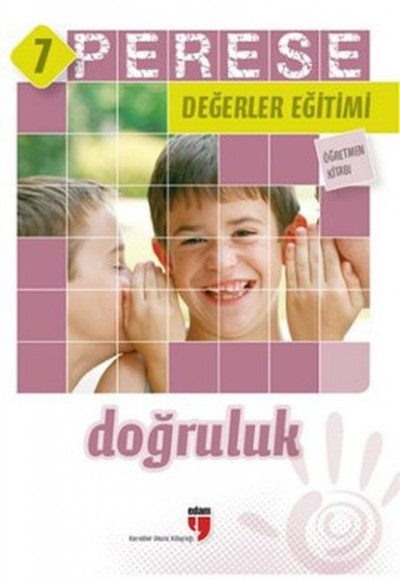 Perese Değerler Eğitimi Öğretmen Kitabı 7/ Doğruluk Perese Değerler Eğitimi Öğretmen Kitabı 7/ Doğruluk