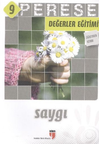 Perese Değerler Eğitimi Öğretmen Kitabı 9 - Saygı Perese Değerler Eğitimi Öğretmen Kitabı 9 - Saygı