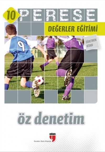 Perese Değerler Eğitimi Öğretmen Kitabı 10 - Öz Denetim Perese Değerler Eğitimi Öğretmen Kitabı 10 - Öz Denetim