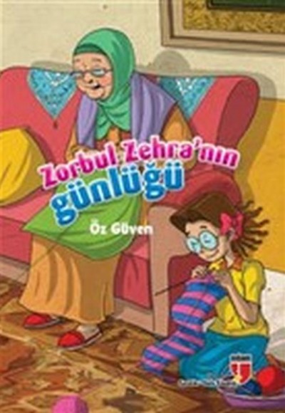Öz Güven / Zorbul Zehra'nın Günlüğü Öz Güven / Zorbul Zehra'nın Günlüğü