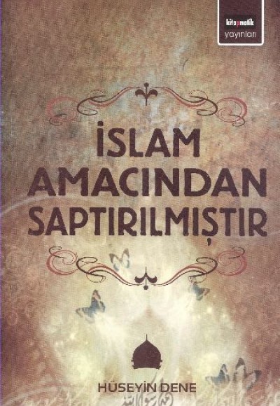 İslam Amacından Saptırılmıştır İslam Amacından Saptırılmıştır