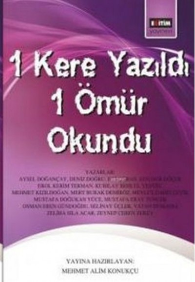 1 Kere Yazıldı 1 Ömür Okundu 1 Kere Yazıldı 1 Ömür Okundu