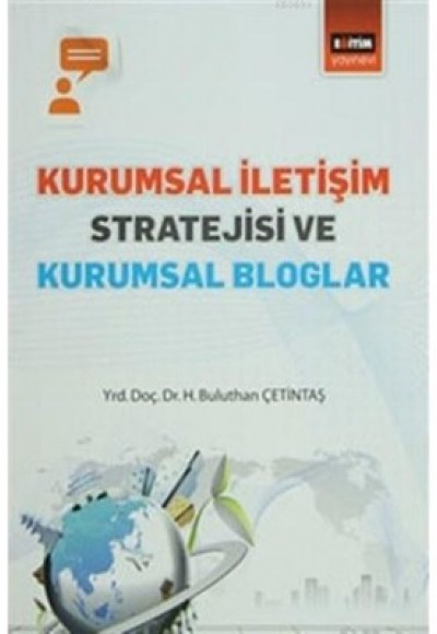 Kurumsal İletişim Stratejisi ve Kurumsal Bloglar Kurumsal İletişim Stratejisi ve Kurumsal Bloglar