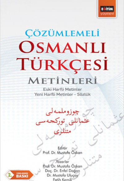 Çözümlemeli Osmanlı Türkçesi Metinleri Eski Harfli Metinler - Yeni Harfli Metinler - Sözlük Çözümlemeli Osmanlı Türkçesi Metinleri Eski Harfli Metinler - Yeni Harfli Metinler - Sözlük