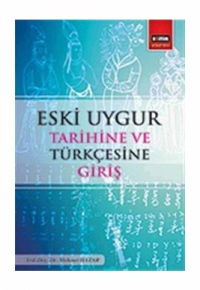 Eski Uygur Tarihine ve Türkçesine Giriş Eski Uygur Tarihine ve Türkçesine Giriş