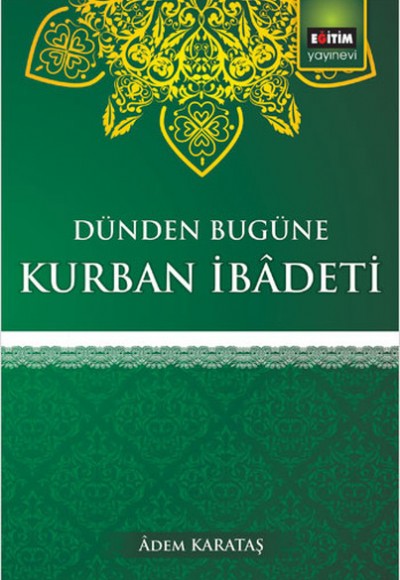 Dünden Bugüne Kurban İbadeti Dünden Bugüne Kurban İbadeti