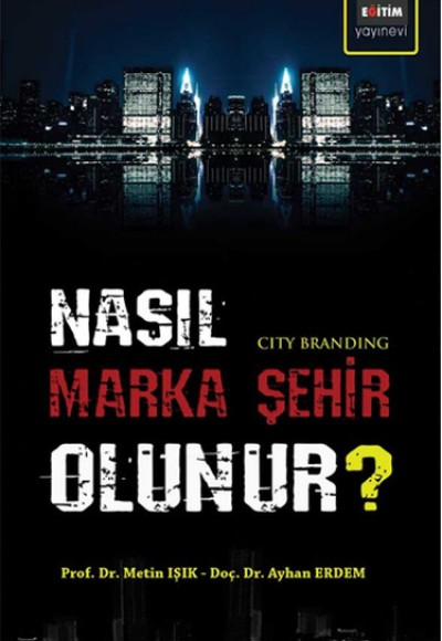 Nasıl Marka Şehir Olunur? Nasıl Marka Şehir Olunur?