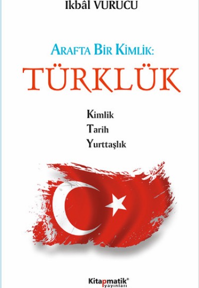 Arafta Bir Kimlik: Türklük Arafta Bir Kimlik: Türklük
