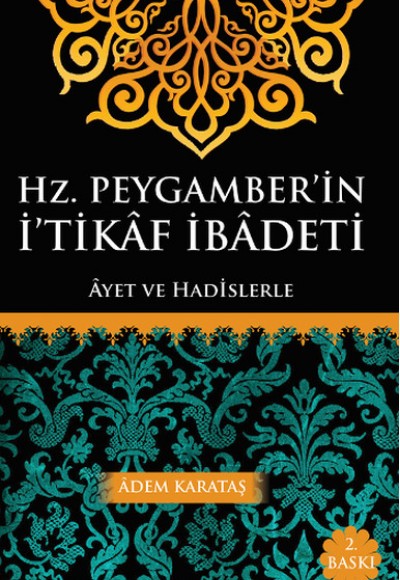 Hz. Peygamber'in İ'tikaf İbadeti Ayet ve Hadislerle Hz. Peygamber'in İ'tikaf İbadeti Ayet ve Hadislerle
