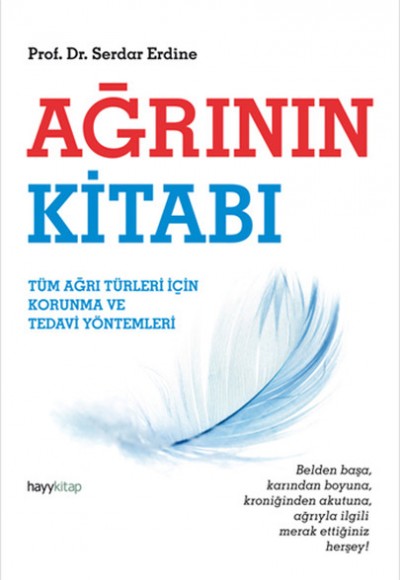 Ağrının Kitabı Tüm Ağrı Türleri İçin Korunma ve Tedavi Yöntemleri Ağrının Kitabı Tüm Ağrı Türleri İçin Korunma ve Tedavi Yöntemleri
