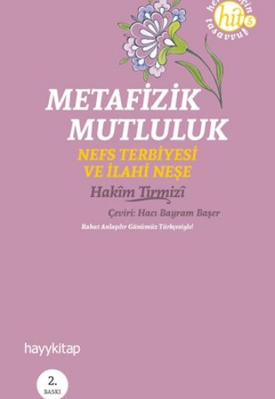 Metafizik Mutluluk Nefs Terbiyesi ve İlahi Neşe Metafizik Mutluluk Nefs Terbiyesi ve İlahi Neşe