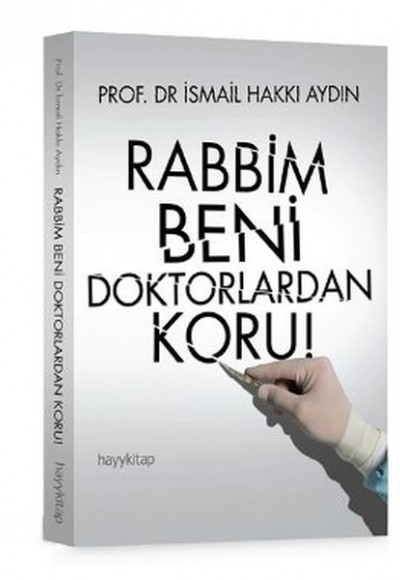 Rabbim Beni Doktorlardan Koru!