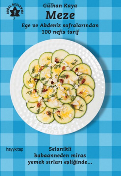 Meze Ege ve Akdeniz Sofralarından 100 Nefis Tarif Meze Ege ve Akdeniz Sofralarından 100 Nefis Tarif