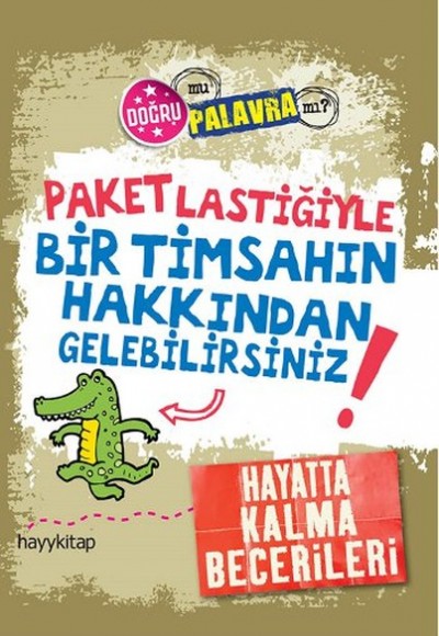 Paket Lastiğiyle Bir Timsahın Hakkından Gelebilirsiniz! Paket Lastiğiyle Bir Timsahın Hakkından Gelebilirsiniz!