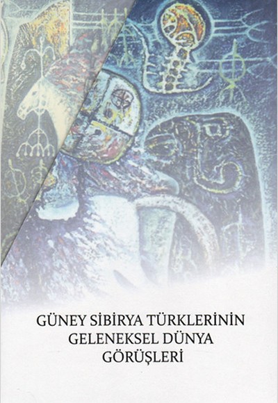 Güney Sibirya Türklerinin Geleneksel Dünya Görüşleri (3 Cilt Takım) Güney Sibirya Türklerinin Geleneksel Dünya Görüşleri (3 Cilt Takım)