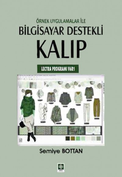 Örnek Uygulamalar ile Bilgisayar Destekli Kalıp (Lectra Programı V6R1) Örnek Uygulamalar ile Bilgisayar Destekli Kalıp (Lectra Programı V6R1)