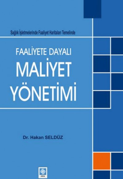 Faaliyete Dayalı Maliyet Yönetimi Faaliyete Dayalı Maliyet Yönetimi