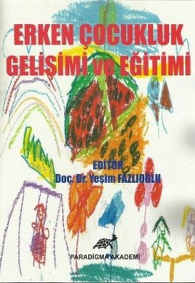 Erken Çocukluk Gelişimi ve Eğitimi Erken Çocukluk Gelişimi ve Eğitimi