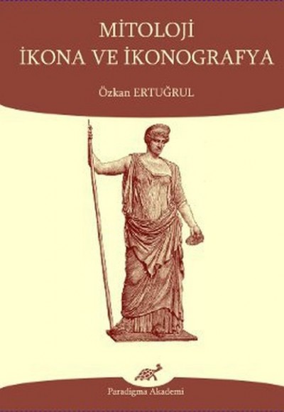 Mitoloji İkona ve İkonografya Mitoloji İkona ve İkonografya