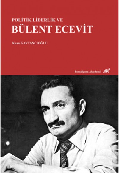Politik Liderlik ve Bülent Ecevit Politik Liderlik ve Bülent Ecevit