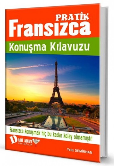 Pratik Fransızca Konuşma Kılavuzu Pratik Fransızca Konuşma Kılavuzu