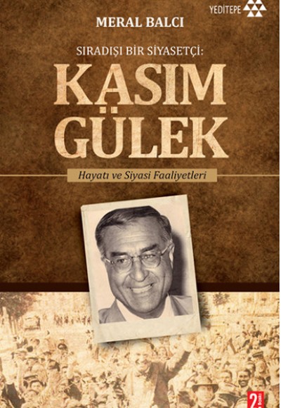 Sıradışı Bir Siyasetçi - Kasım Gülek Sıradışı Bir Siyasetçi - Kasım Gülek