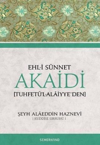 Ehl-i Sünnet Akaidi (Tuhfetü'l-Alaiyye'den) Ehl-i Sünnet Akaidi (Tuhfetü'l-Alaiyye'den)