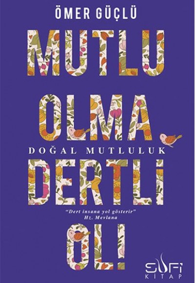 Mutlu Olma Dertli Ol! Mutlu Olma Dertli Ol!