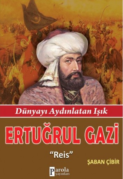 Ertuğrul Gazi Reis - Dünyayı Aydınlatan Işık Ertuğrul Gazi Reis - Dünyayı Aydınlatan Işık