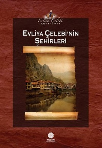 Evliya Çelebi'nin Şehirleri Evliya Çelebi'nin Şehirleri