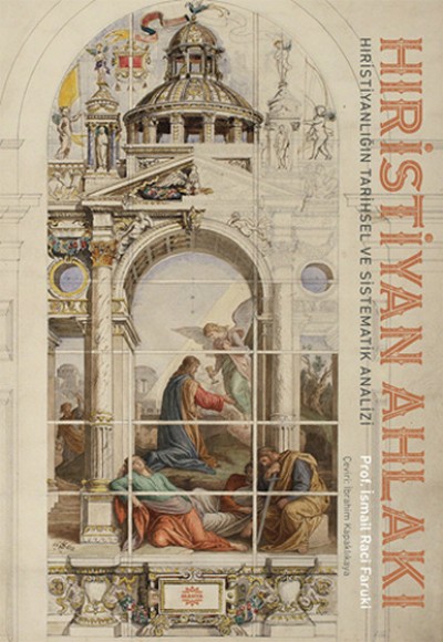 Hıristiyan Ahlakı Hıristıyanlığın Tarihsel ve Sistematik Analizi Hıristiyan Ahlakı Hıristıyanlığın Tarihsel ve Sistematik Analizi