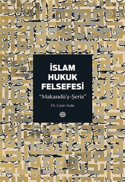 İslam Hukuk Felsefesi Makasıdü’ş-Şeria İslam Hukuk Felsefesi Makasıdü’ş-Şeria