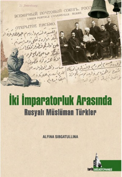 İki İmparatorluk Arasında Rusyalı Müslüman Türkler İki İmparatorluk Arasında Rusyalı Müslüman Türkler
