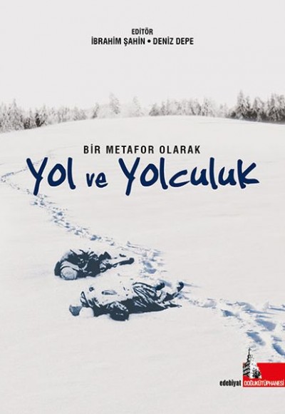 Bir Metafor Olarak Yol ve Yolculuk Bir Metafor Olarak Yol ve Yolculuk