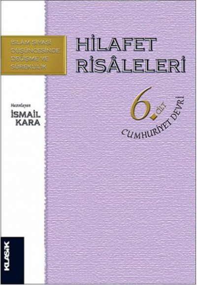 Hilafet Risaleleri 6.Cilt / Cumhuriyet Devri Hilafet Risaleleri 6.Cilt / Cumhuriyet Devri