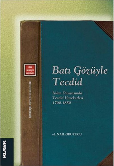 Batı Gözüyle Tecdid İslam Dünyasında Tecdid Hareketleri (1700-1850) Batı Gözüyle Tecdid İslam Dünyasında Tecdid Hareketleri (1700-1850)