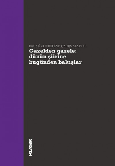 Gazelden Gazele Dünün Şiirine Bugünden Bakışlar Gazelden Gazele Dünün Şiirine Bugünden Bakışlar