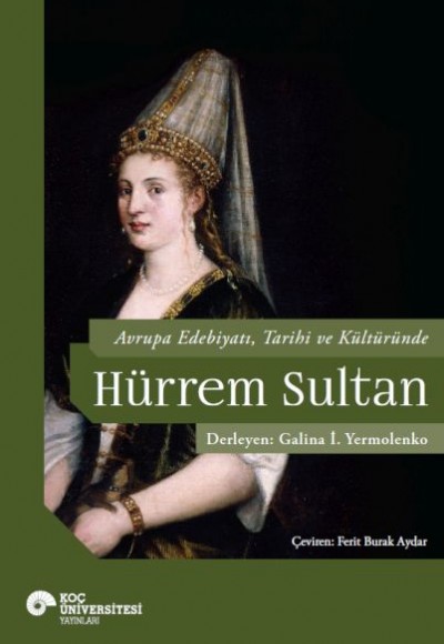 Avrupa Edebiyatı, Tarihi ve Kültüründe Hurrem Sultan Avrupa Edebiyatı, Tarihi ve Kültüründe Hurrem Sultan