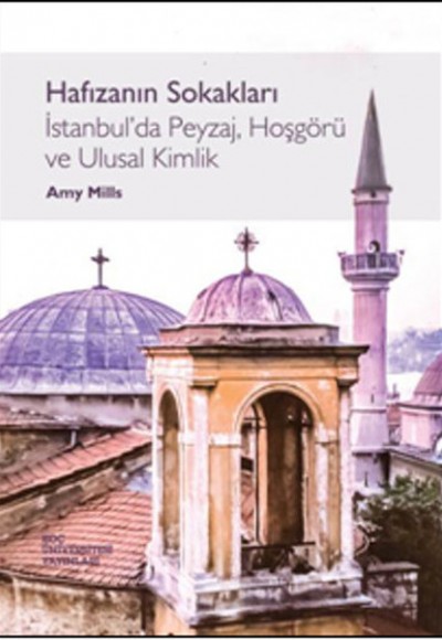 Hafızanın Sokakları İstanbulda Peyzaj, Hoşgörü ve Ulusal Kimlik Hafızanın Sokakları İstanbulda Peyzaj, Hoşgörü ve Ulusal Kimlik