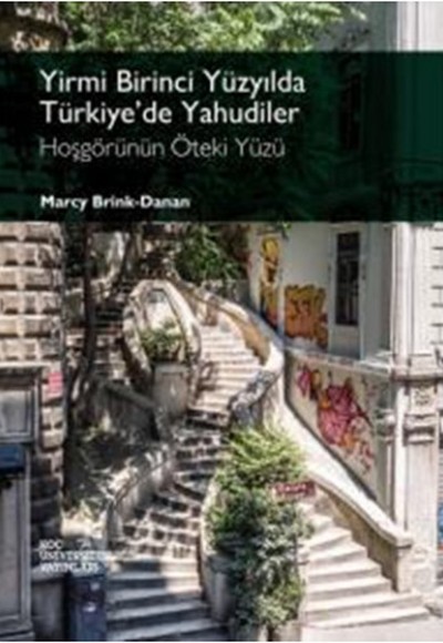 Yirmi Birinci Yüzyılda Türkiye'de Yahudiler Hoşgörünün Öteki Yüzü Yirmi Birinci Yüzyılda Türkiye'de Yahudiler Hoşgörünün Öteki Yüzü