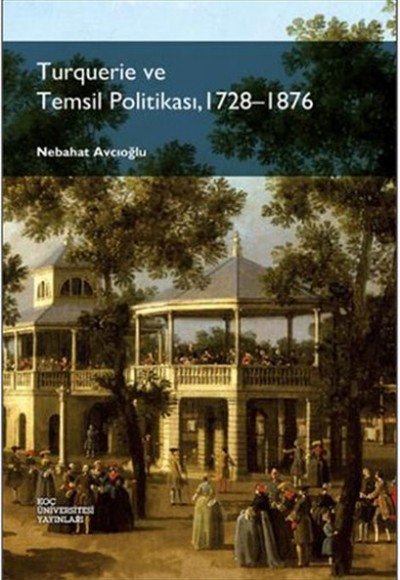 Turquerie ve Temsil Politikası, 1728-1876 Turquerie ve Temsil Politikası, 1728-1876